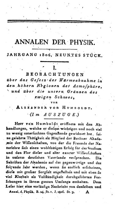 Humboldt, Alexander von: Beobachtungen über das Gesetz der Wärmeabnahme in den höhern Regionen der Athmosphäre, und über die untern Gränzen des ewigen Schnees. In: Annalen der Physik, Bd. 24, St. 9 (1806), S. 1-49.