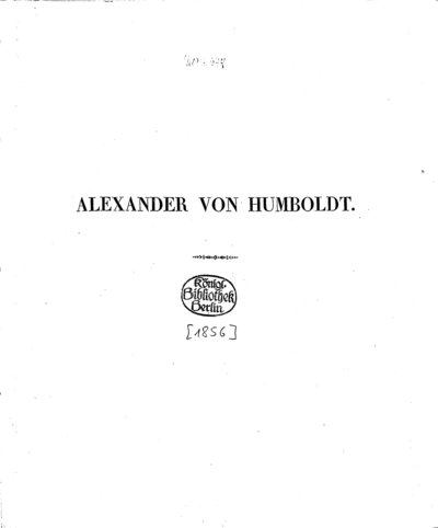 [Humboldt, Alexander von]: Alexander von Humboldt [Beschreibung eines von Eduard Hildebrandt gemalten Aquarells]. [Berlin], [1856].