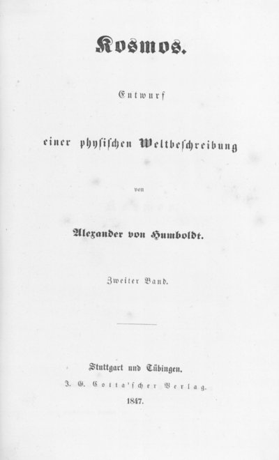 Humboldt, Alexander von: Kosmos. Entwurf einer physischen Weltbeschreibung. Bd. 2. Stuttgart u. a., 1847.