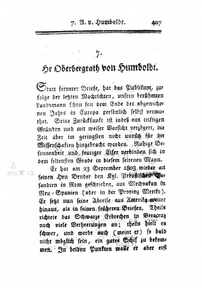 Humboldt, Alexander von: H[err] Oberbergrath von Humboldt [an W. v. Humboldt]. In: Neue Berlinische Monatschrift, Bd. 1 (1804), S. 407-410.
