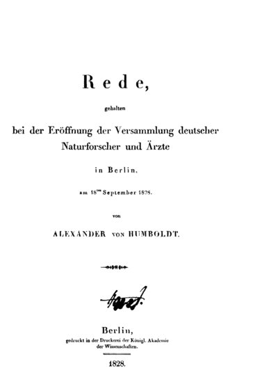 Humboldt, Alexander von: Rede, gehalten bei der Eröffnung der Versammlung deutscher Naturforscher und Ärzte in Berlin, am 18. September 1828. Berlin, 1828.