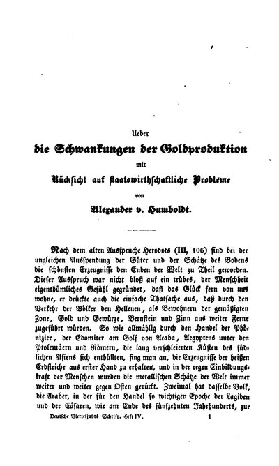 Humboldt, Alexander von: Ueber die Schwankungen der Goldproduktion mit Rücksicht auf staatswirthschaftliche Probleme. In: Deutsche Vierteljahrs Schrift, Bd. 1, H. IV (1838), S. 1-40.